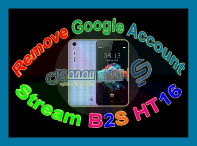 ملف لإزالة حساب غوغل لهاتف العنيد Stream B2S HT16 MT6580