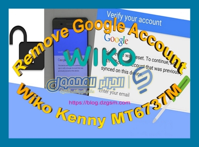 إزالة حساب غوغل لهاتف العنيد Wiko Kenny MT6737M بالفلاش تول